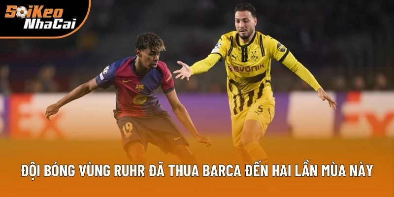 Đội bóng vùng Ruhr đã thua Barca đến hai lần mùa này