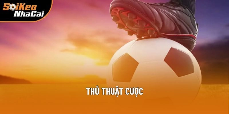 Thủ Thuật Cược Là Gì? Nắm Bắt Chi Tiết Tại Soi Kèo Nhà Cái