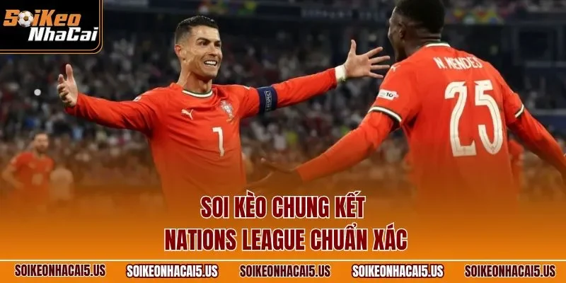 Soi kèo chung kết Nations League chuẩn xác